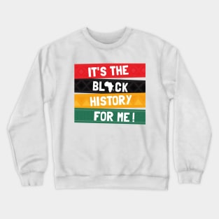 It's The Black History For Me! Crewneck Sweatshirt